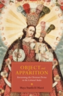 Object and Apparition : Envisioning the Christian Divine in the Colonial Andes - Book