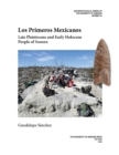 Los Primeros Mexicanos : Late Pleistocene and Early Holocene People of Sonora - Book