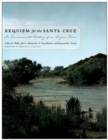 Requiem for the Santa Cruz : An Environmental History of an Arizona River - Book