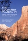 The Colorado Plateau VI : Science and Management at the Landscape Scale - Book