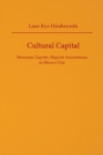 Cultural Capital : Mountain Zapotec Migrant Associations in Mexico City - Book