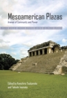 Mesoamerican Plazas : Arenas of Community and Power - Book