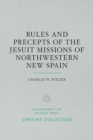 Rules and Precepts of the Jesuit Missions of Northwestern New Spain - Book