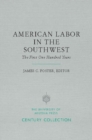 American Labor in the Southwest : The First One Hundred Years - Book