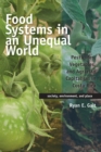 Food Systems in an Unequal World : Pesticides, Vegetables, and Agrarian Capitalism in Costa Rica - Book