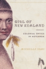 Girl of New Zealand : Colonial Optics in Aotearoa - Book