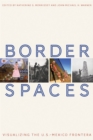 Border Spaces : Visualizing the U.S.-Mexico Frontera - Book