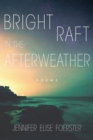 Bright Raft in the Afterweather : Poems - Book