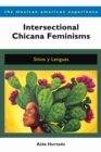 Intersectional Chicana Feminisms : Sitios y Lenguas - Book