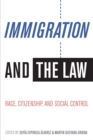 Immigration and the Law : Race, Citizenship, and Social Control - Book