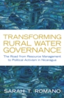 Transforming Rural Water Governance : The Road from Resource Management to Political Activism in Nicaragua - Book