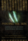 Painting the Skin : Pigments on Bodies and Codices in Pre-Columbian Mesoamerica - Book