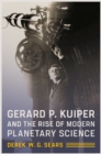 Gerard P. Kuiper and the Rise of Modern Planetary Science - Book