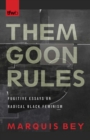 Them Goon Rules : Fugitive Essays on Radical Black Feminism - Book