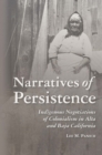 Narratives of Persistence : Indigenous Negotiations of Colonialism in Alta and Baja California - eBook