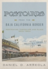 Postcards from the Baja California Border : Portraying Townscape and Place, 1900s–1950s - Book