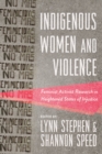 Indigenous Women and Violence : Feminist Activist Research in Heightened States of Injustice - Book