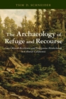 The Archaeology of Refuge and Recourse : Coast Miwok Resilience and Indigenous Hinterlands in Colonial California - eBook