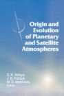 Origin and Evolution of Planetary and Satellite Atmospheres - eBook