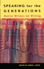 Speaking for the Generations : Native Writers on Writing - eBook