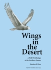 Wings in the Desert : A Folk Ornithology of the Northern Pimans - Rea Amadeo M. Rea