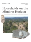 Households on the Mimbres Horizon : Excavations at La Gila Encantada, Southwestern New Mexico - eBook