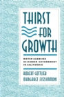 Thirst for Growth : Water Agencies as Hidden Government in California - eBook