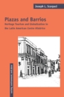 Plazas and Barrios : Heritage Tourism and Globalization in the Latin American Centro Historico - eBook