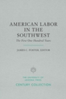 American Labor in the Southwest : The First One Hundred Years - eBook