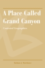 A Place Called Grand Canyon : Contested Geographies - eBook