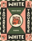 Yaguarete White : Poems - Book