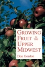 Growing Fruit in the Upper Midwest - Book