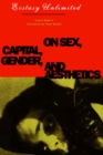 Ecstasy Unlimited : On Sex, Capital, Gender, and Aesthetics - Book