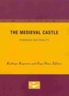 The Medieval Castle : Romance and Reality - Book