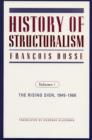 History of Structuralism : Volume 1: The Rising Sign, 1945-1966 - Book