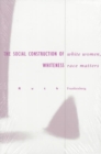 White Women, Race Matters : The Social Construction of Whiteness - Book