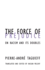 Force Of Prejudice : On Racism and Its Doubles - Book