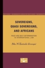 Sovereigns, Quasi Sovereigns, and Africans : Race and Self-Determination in International Law - Book