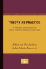 Theory as Practice : A Critical Anthology of Early German Romantic Writings - Book
