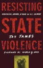 Resisting State Violence : Radicalism, Gender, and Race in U.S. Culture - Book
