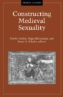 Constructing Medieval Sexuality - Book