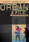 Urban Exile : Collected Writings Of Harry Gamboa Jr. - Book