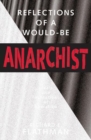 Reflections of a Would-Be Anarchist : Ideals and Institutions of Liberalism - Book