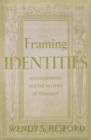 Framing Identities : Autobiography and the Politics of Pedagogy - Book
