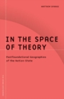 In the Space of Theory : Postfoundational Geographies of the Nation-State - Book