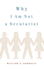 Why I Am Not a Secularist - Book