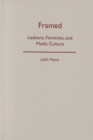 Framed : Lesbians, Feminists, and Media Culture - Book