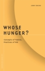 Whose Hunger? : Concepts of Famine, Practices of Aid - Book