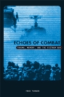 Echoes Of Combat : Trauma, Memory, and the Vietnam War - Book