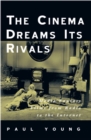 The Cinema Dreams Its Rivals : Media Fantasy Films from Radio to the Internet - Book